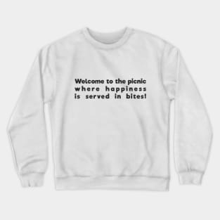 Welcome to the picnic, where happiness is served in bites! Crewneck Sweatshirt